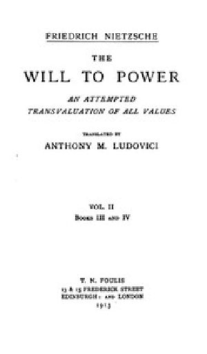 [Gutenberg 52915] • The Will to Power: An Attempted Transvaluation of All Values. Book III and IV